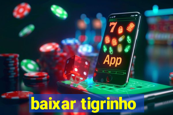 baixar tigrinho